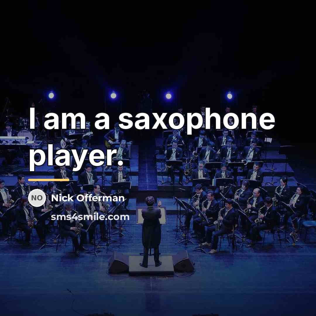 “I am a saxophone player.…” quote by Nick Offerman