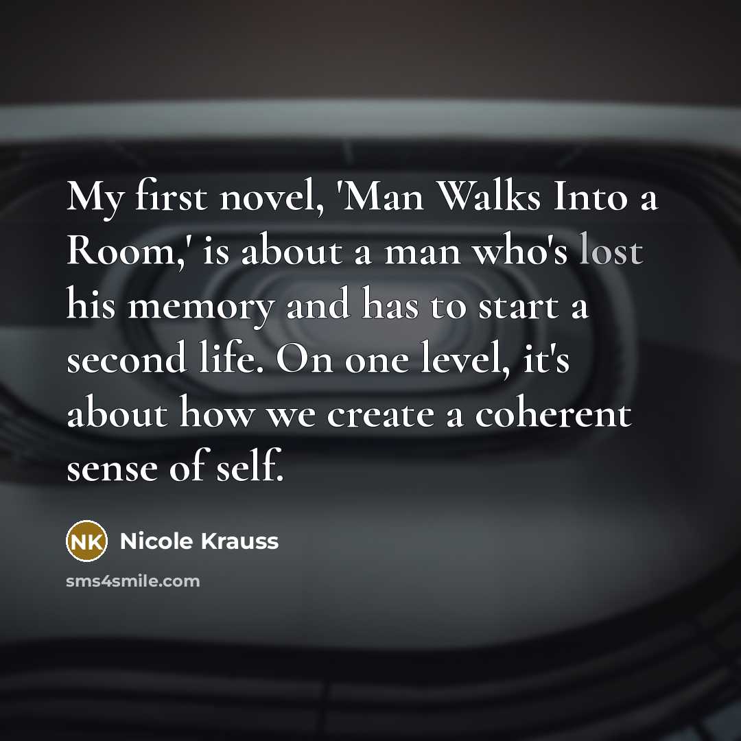 “My first novel, 'Man Walks Into a Room,' is about…” quote by Nicole Krauss