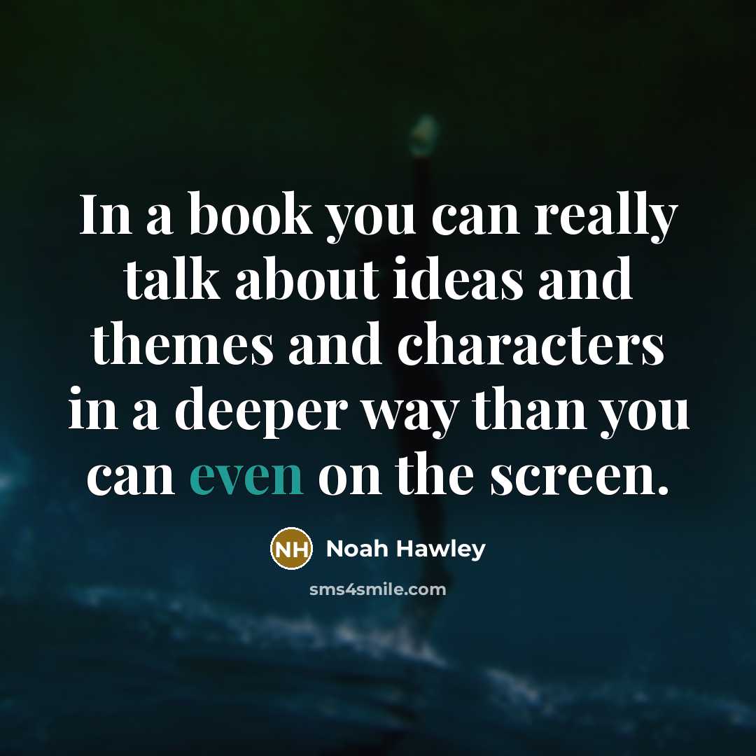 “In a book you can really talk about ideas and…” quote by Noah Hawley