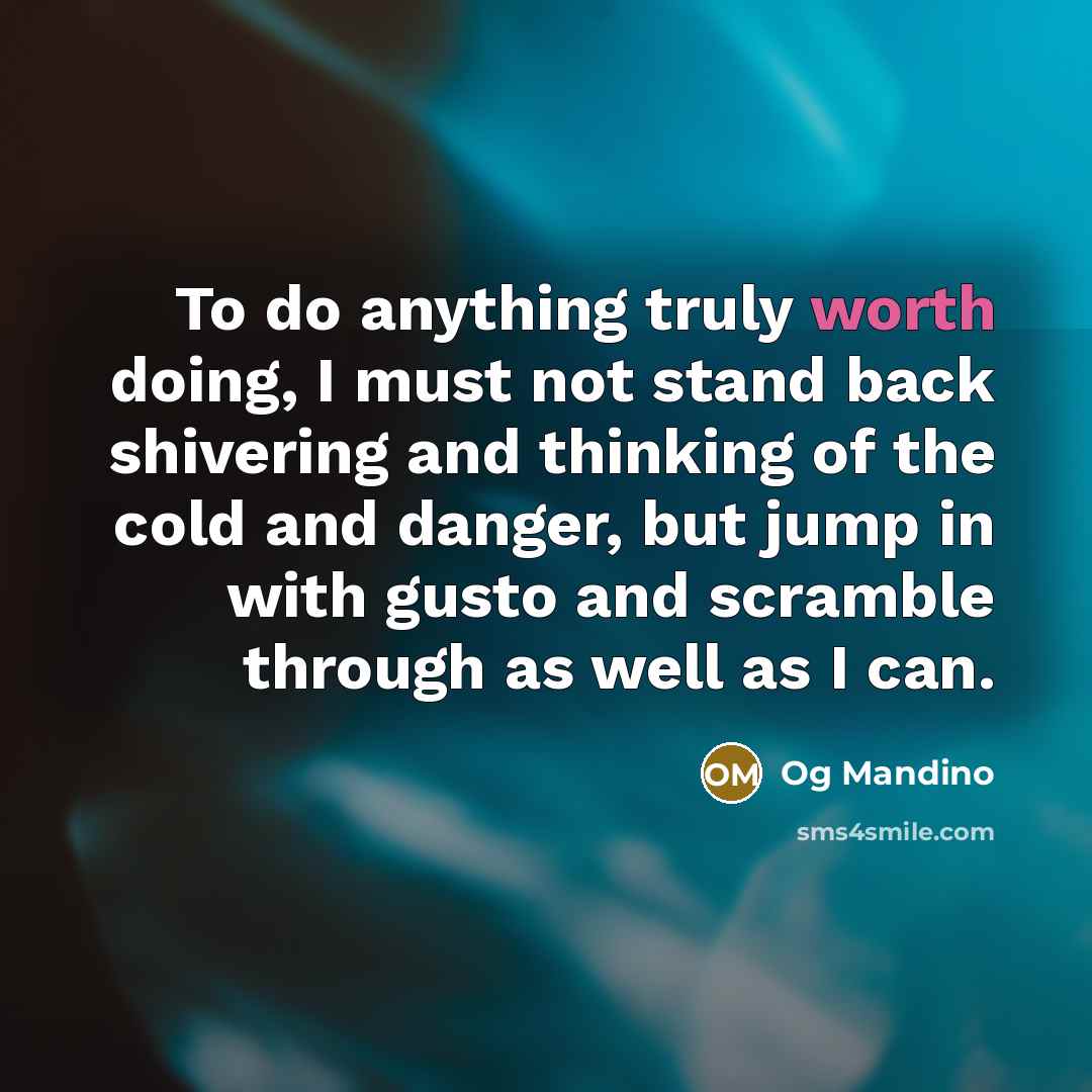 “To do anything truly worth doing, I must not stand…” quote by Og Mandino