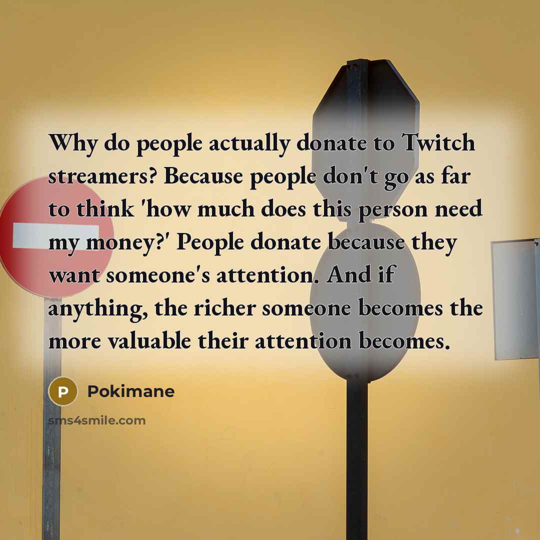 “Why do people actually donate to Twitch streamers? Because people…” quote by Pokimane