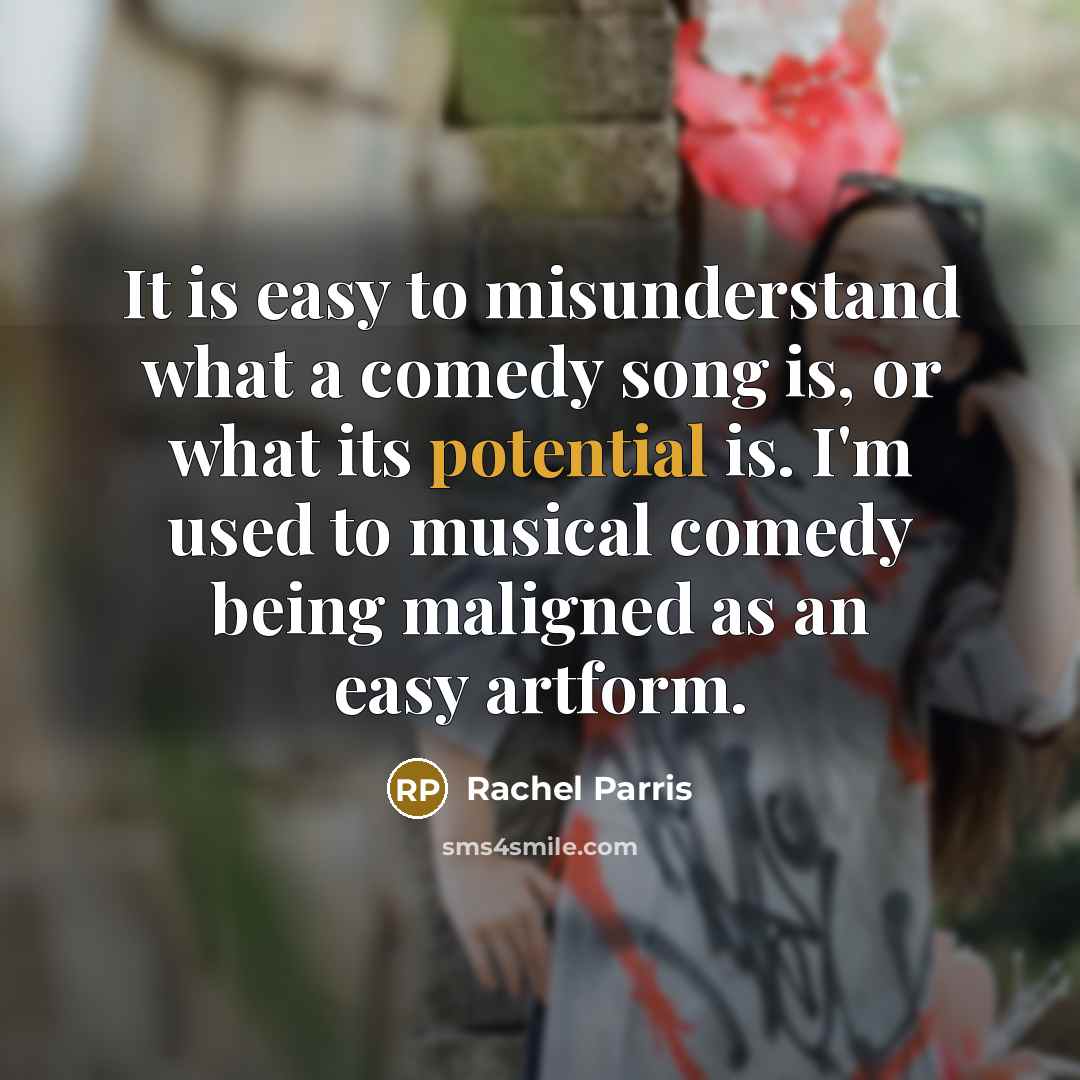 “It is easy to misunderstand what a comedy song is,…” quote by Rachel Parris