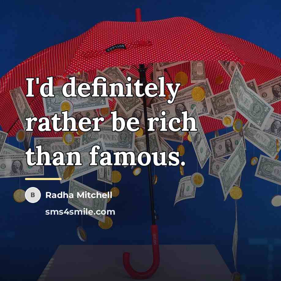 “I'd definitely rather be rich than famous.…” quote by Radha Mitchell