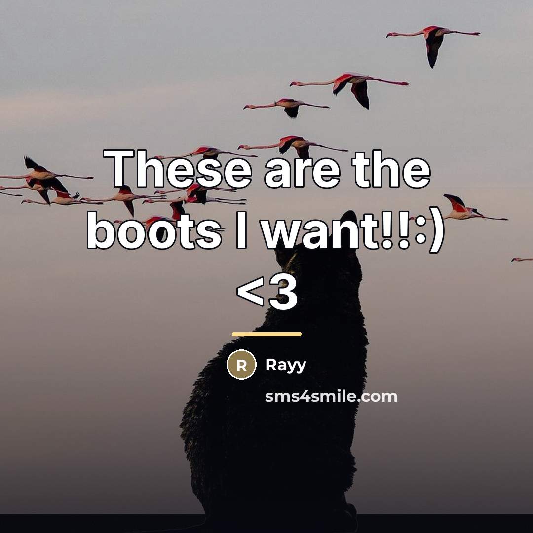 “These are the boots I want!!:)…” quote by Rayy