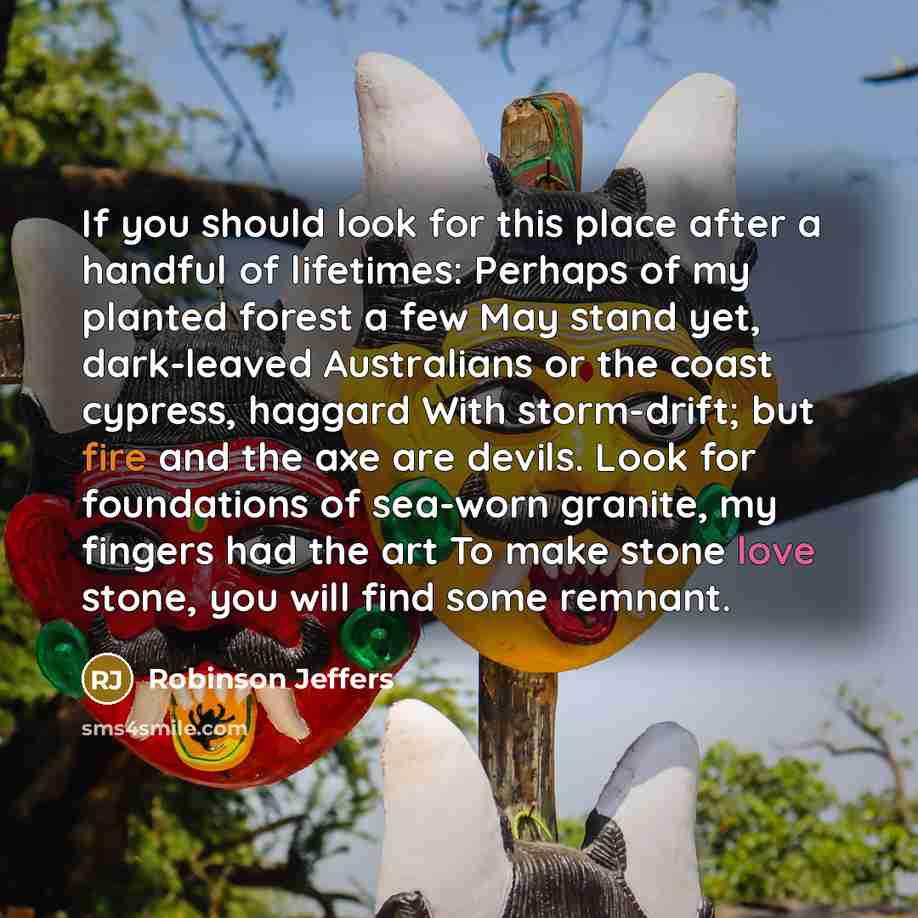 “If you should look for this place after a handful…” quote by Robinson Jeffers