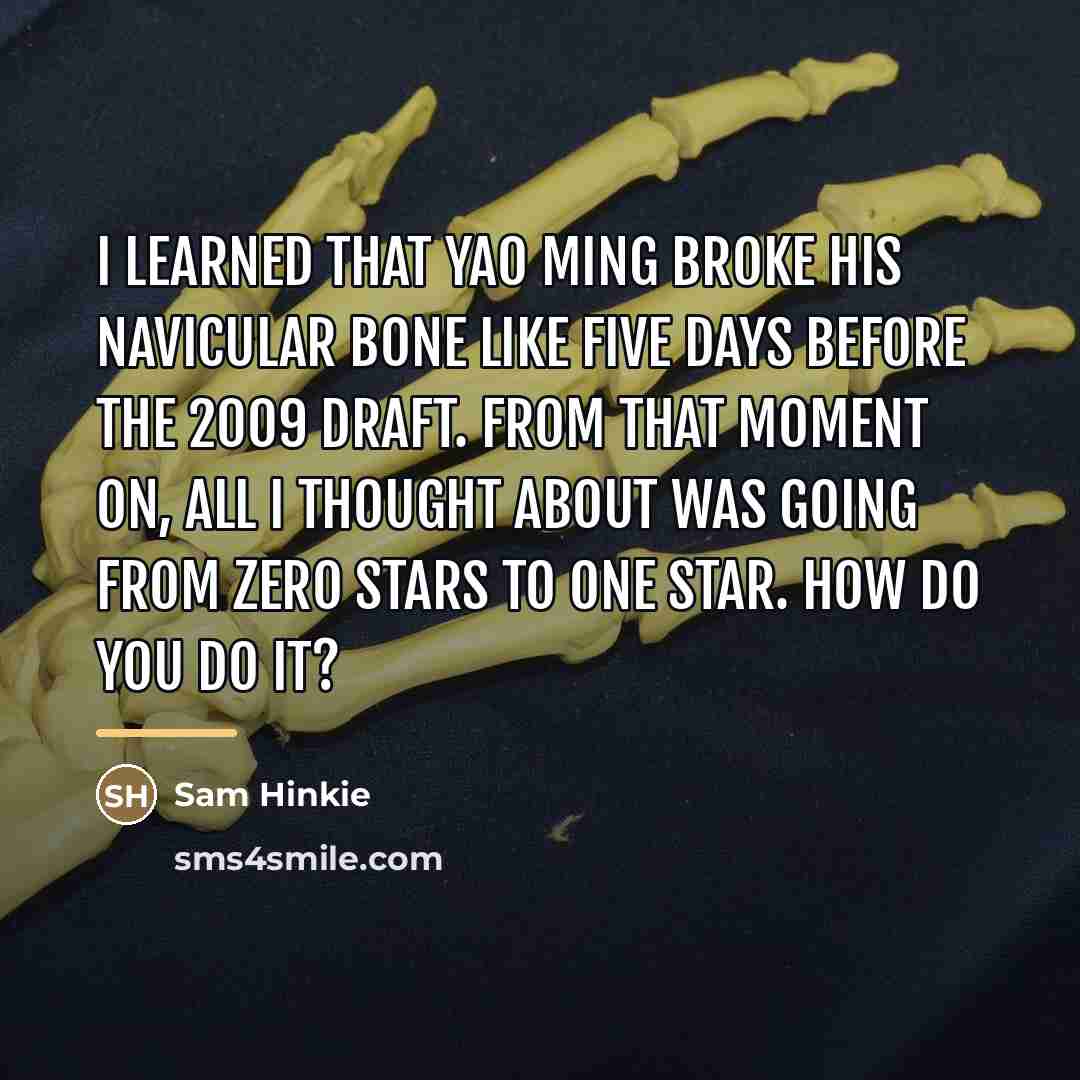“I learned that Yao Ming broke his navicular bone like…” quote by Sam Hinkie