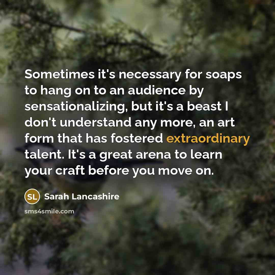“Sometimes it's necessary for soaps to hang on to an…” quote by Sarah Lancashire