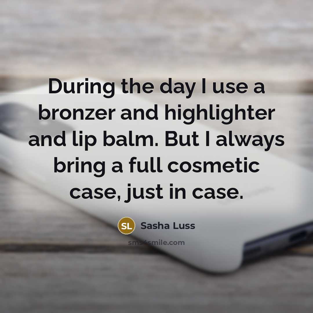 “During the day I use a bronzer and highlighter and…” quote by Sasha Luss