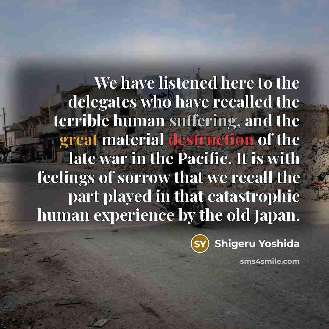 “We have listened here to the delegates who have recalled…” quote by Shigeru Yoshida