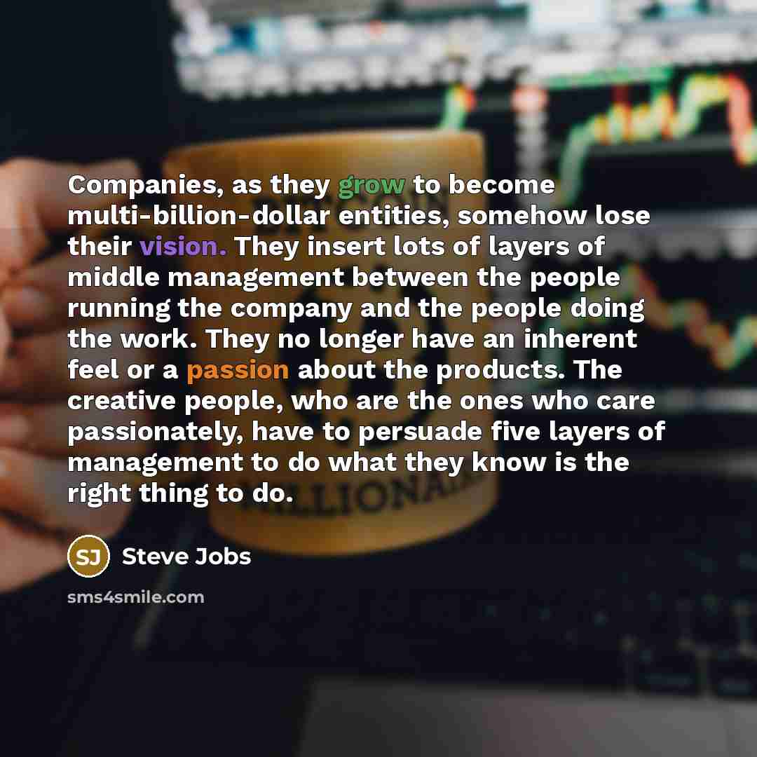 “Companies, as they grow to become multi-billion-dollar entities, somehow lose…” quote by Steve Jobs