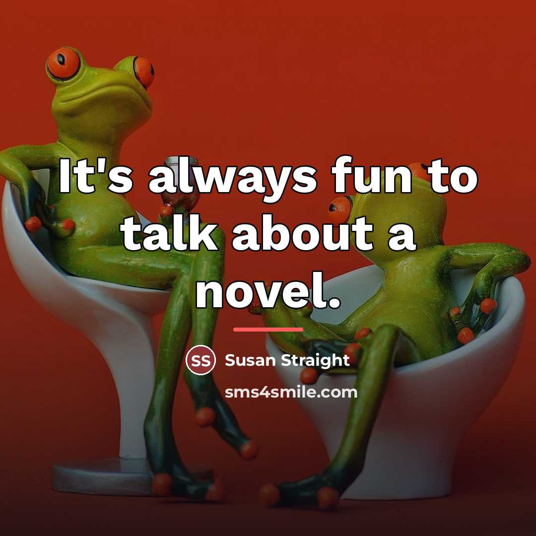 “It's always fun to talk about a novel.…” quote by Susan Straight