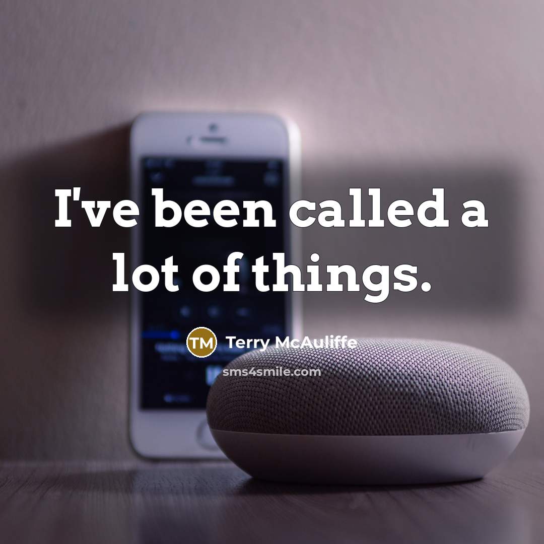 “I've been called a lot of things.…” quote by Terry McAuliffe