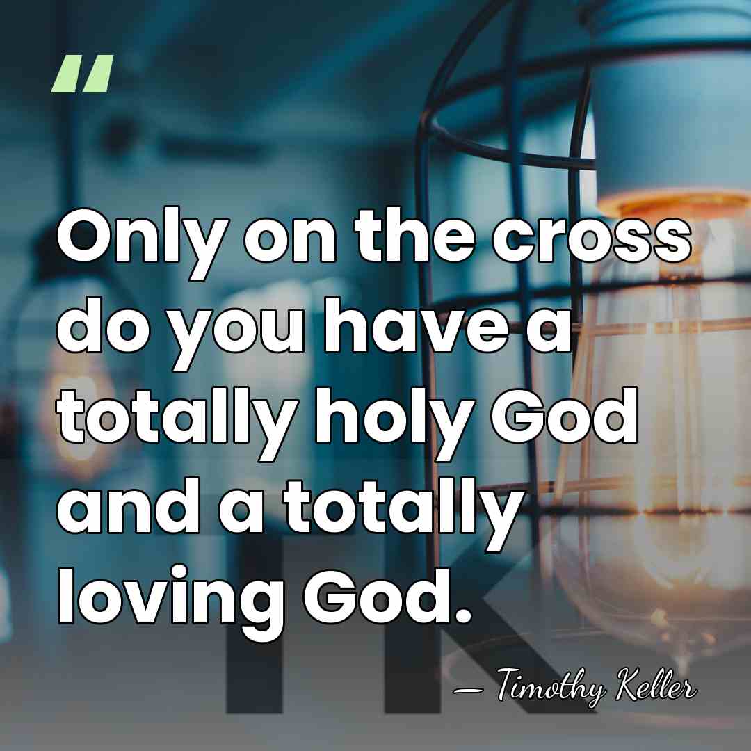 Only on the cross do you have a totally holy God and&hellip; - Timothy Keller
