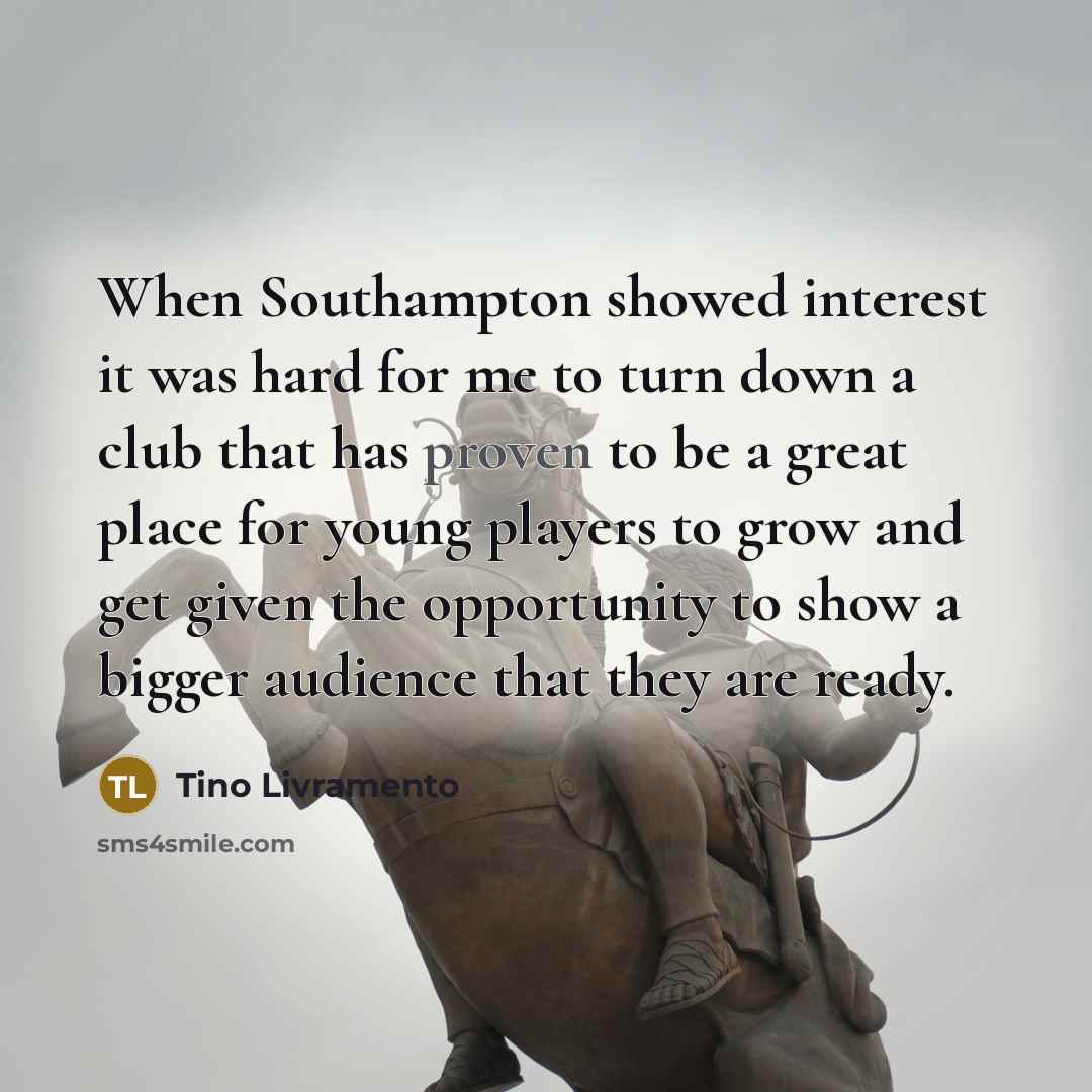 “When Southampton showed interest it was hard for me to…” quote by Tino Livramento