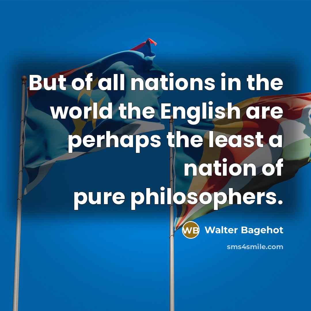 “But of all nations in the world the English are…” quote by Walter Bagehot