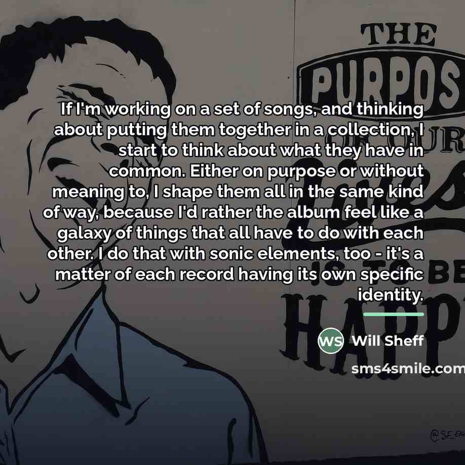 “If I'm working on a set of songs, and thinking…” quote by Will Sheff