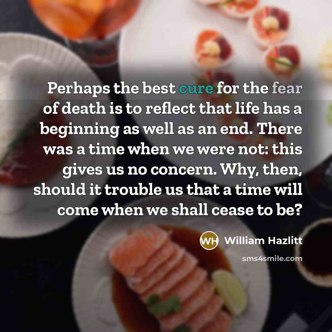 “Perhaps the best cure for the fear of death is…” quote by William Hazlitt