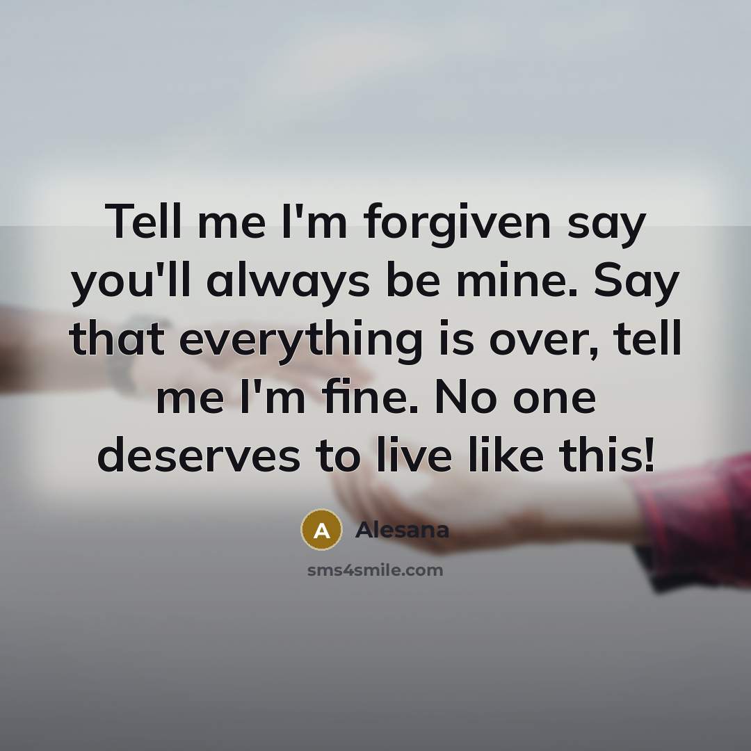 “Tell me I'm forgiven say you'll always be mine. Say…” quote by Alesana