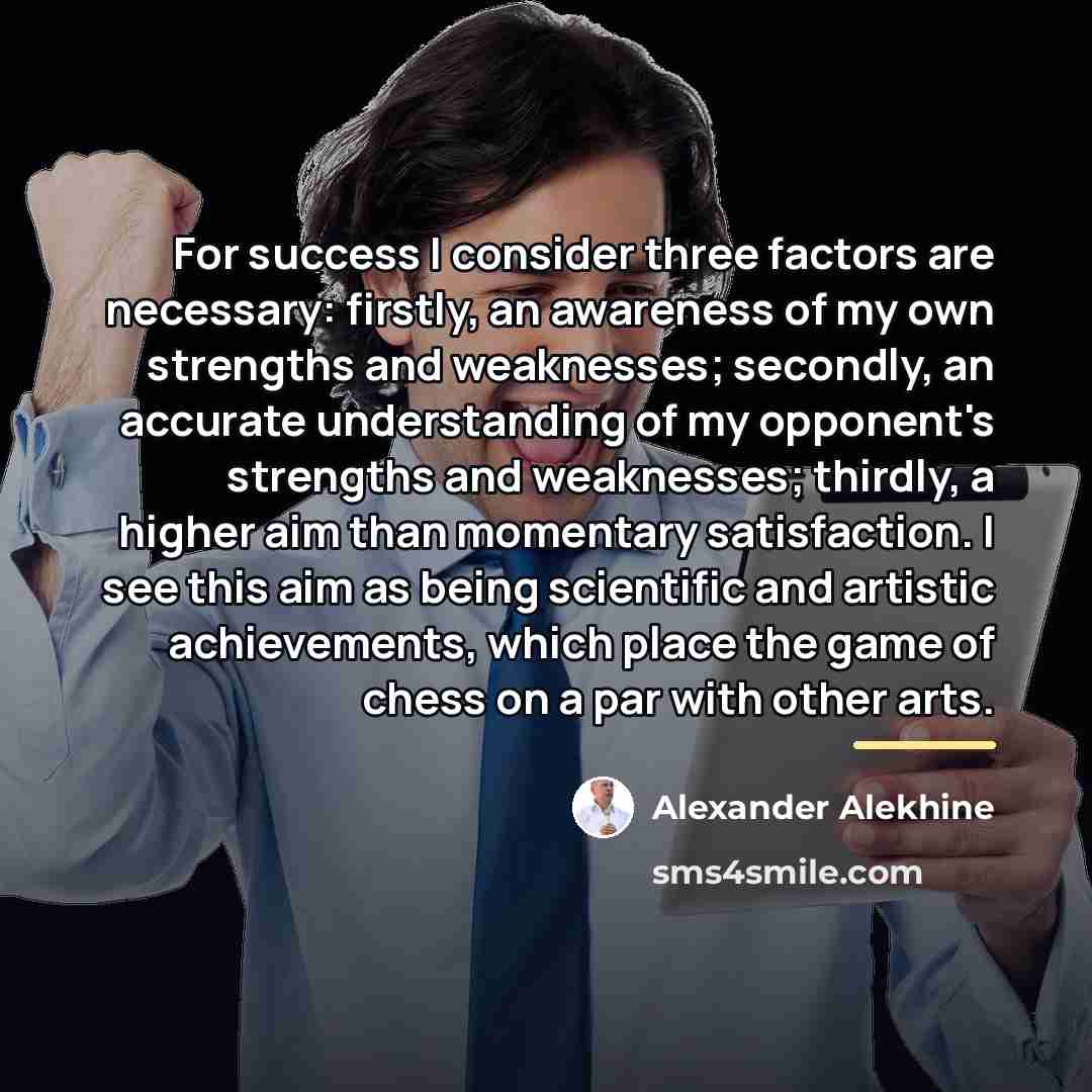 “For success I consider three factors are necessary: firstly, an…” quote by Alexander Alekhine