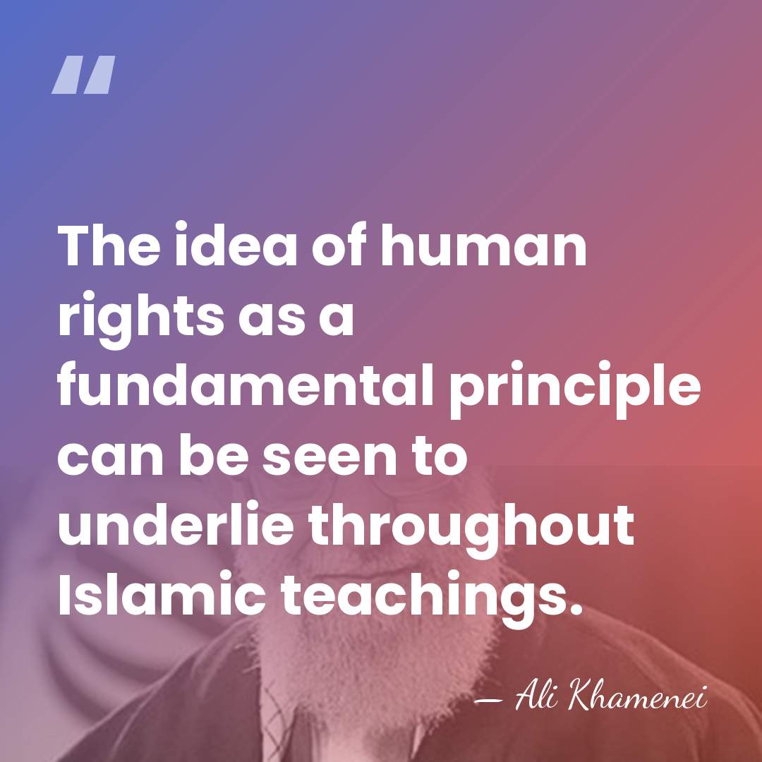 The idea of human rights as a fundamental principle can be seen&hellip; - Ali Khamenei