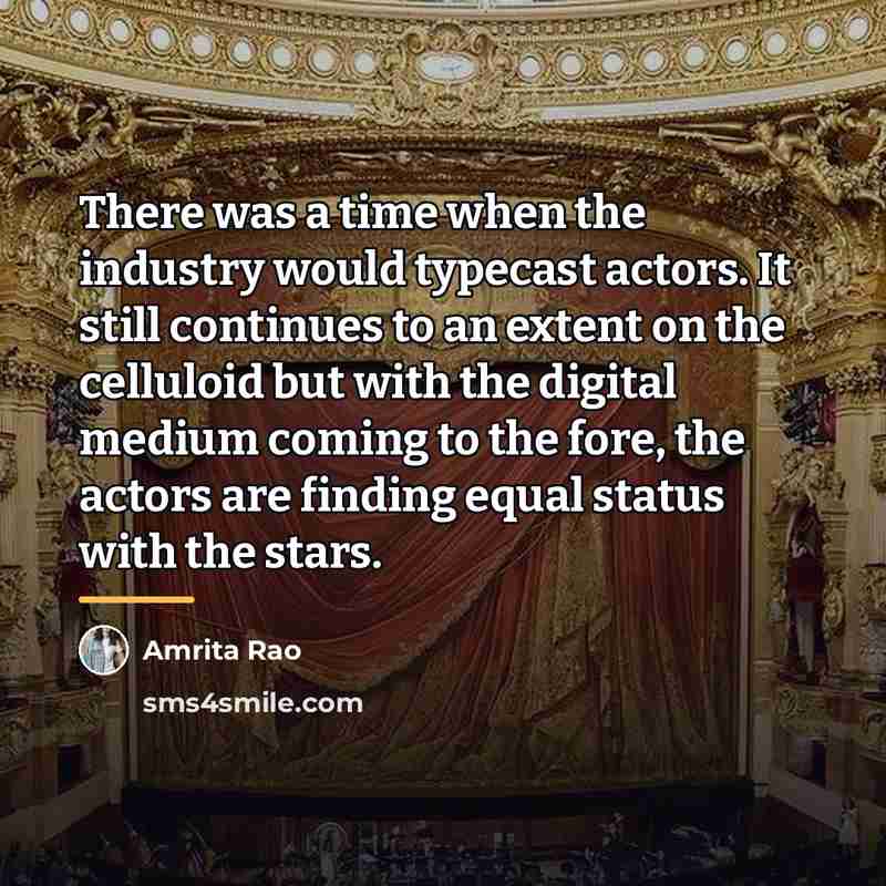 “There was a time when the industry would typecast actors.…” quote by Amrita Rao