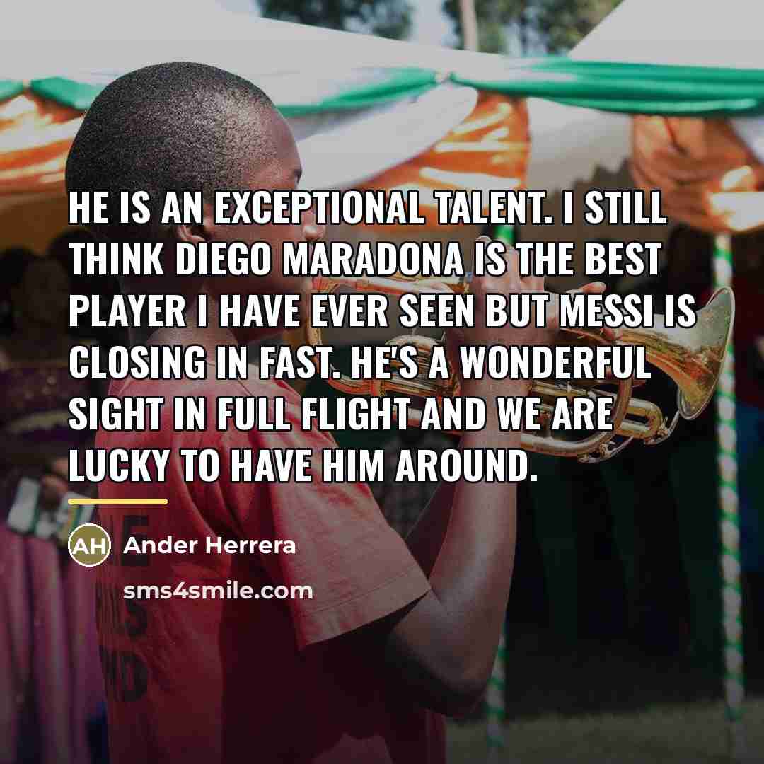 “He is an exceptional talent. I still think Diego Maradona…” quote by Ander Herrera