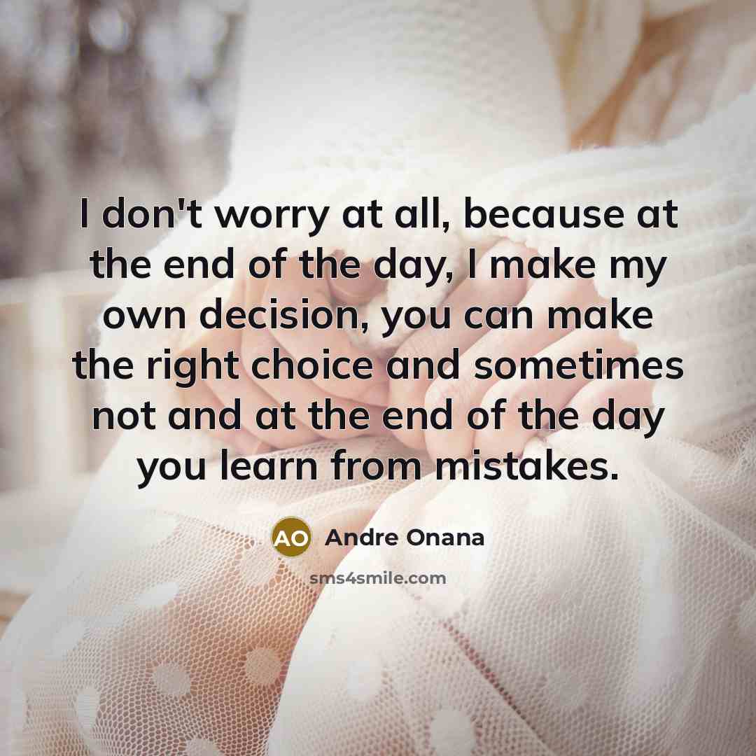“I don't worry at all, because at the end of…” quote by Andre Onana