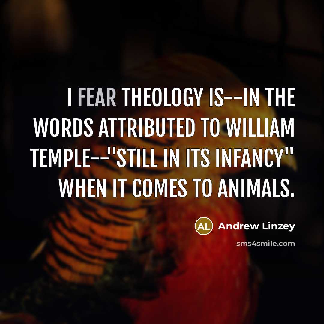 “I fear theology is--in the words attributed to William Temple--"still…” quote by Andrew Linzey