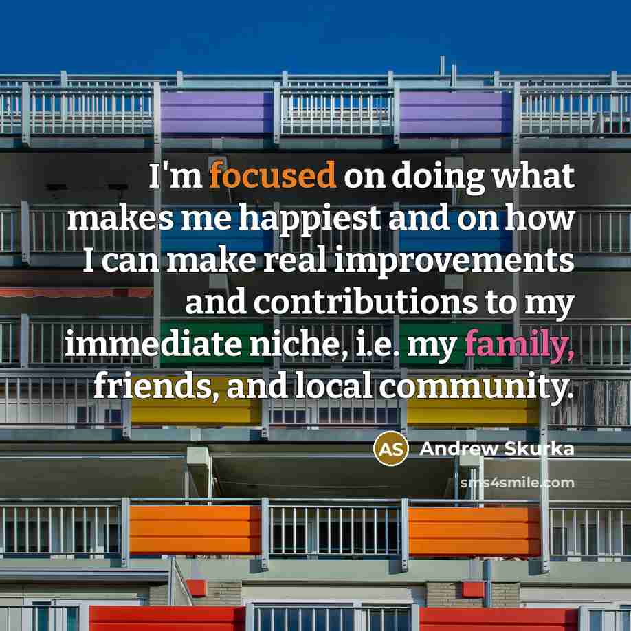 “I'm focused on doing what makes me happiest and on…” quote by Andrew Skurka