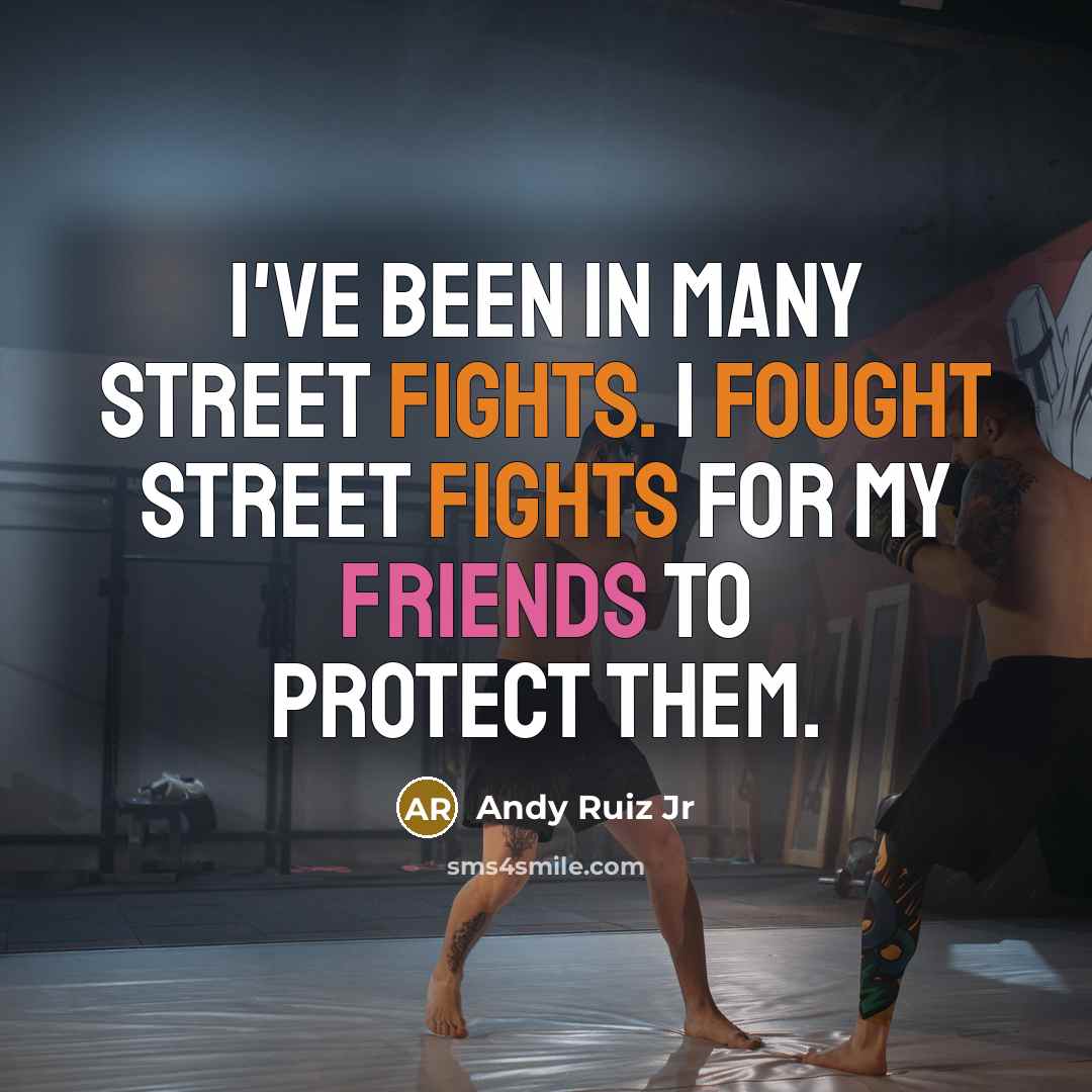 “I've been in many street fights. I fought street fights…” quote by Andy Ruiz Jr