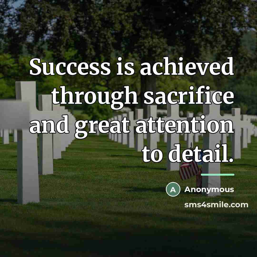 “Success is achieved through sacrifice and great attention to detail.…” quote by Anonymous