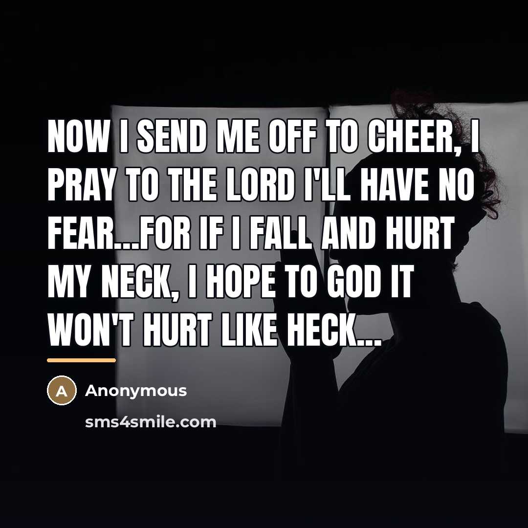 “Now I send me off to cheer, I pray to…” quote by Anonymous