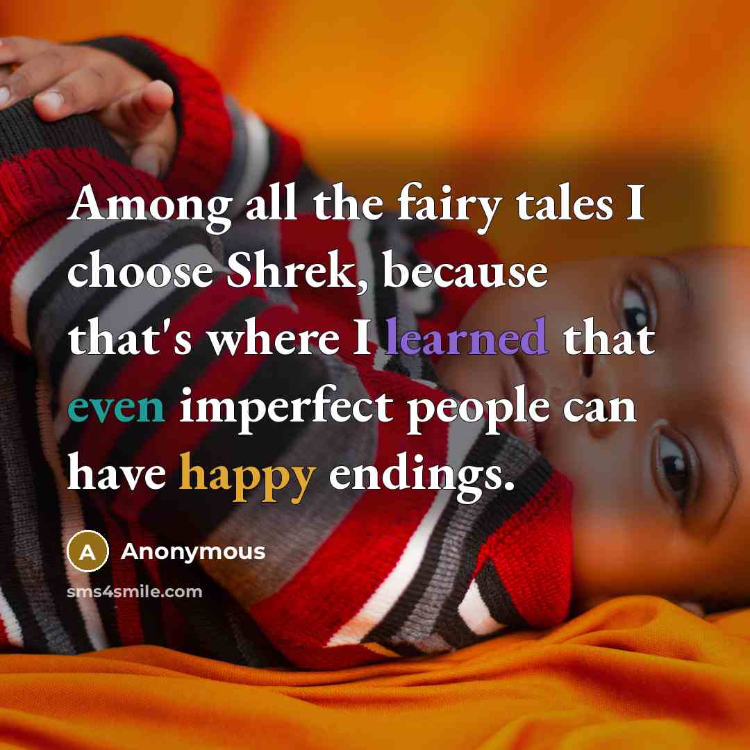 “Among all the fairy tales I choose Shrek, because that's…” quote by Anonymous