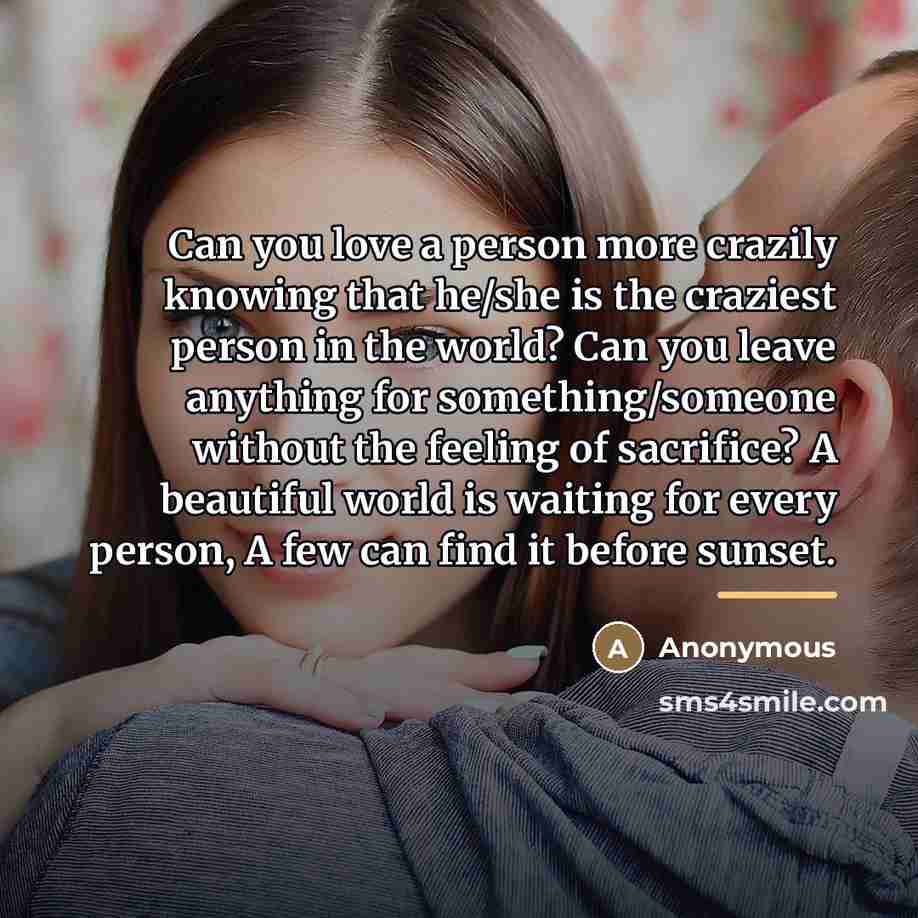 “Can you love a person more crazily knowing that he/she…” quote by Anonymous