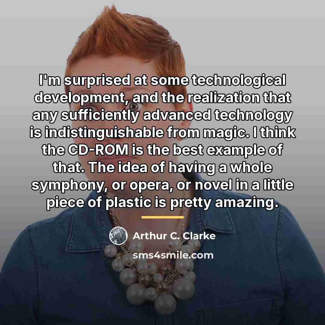 “I'm surprised at some technological development, and the realization that…” quote by Arthur C. Clarke