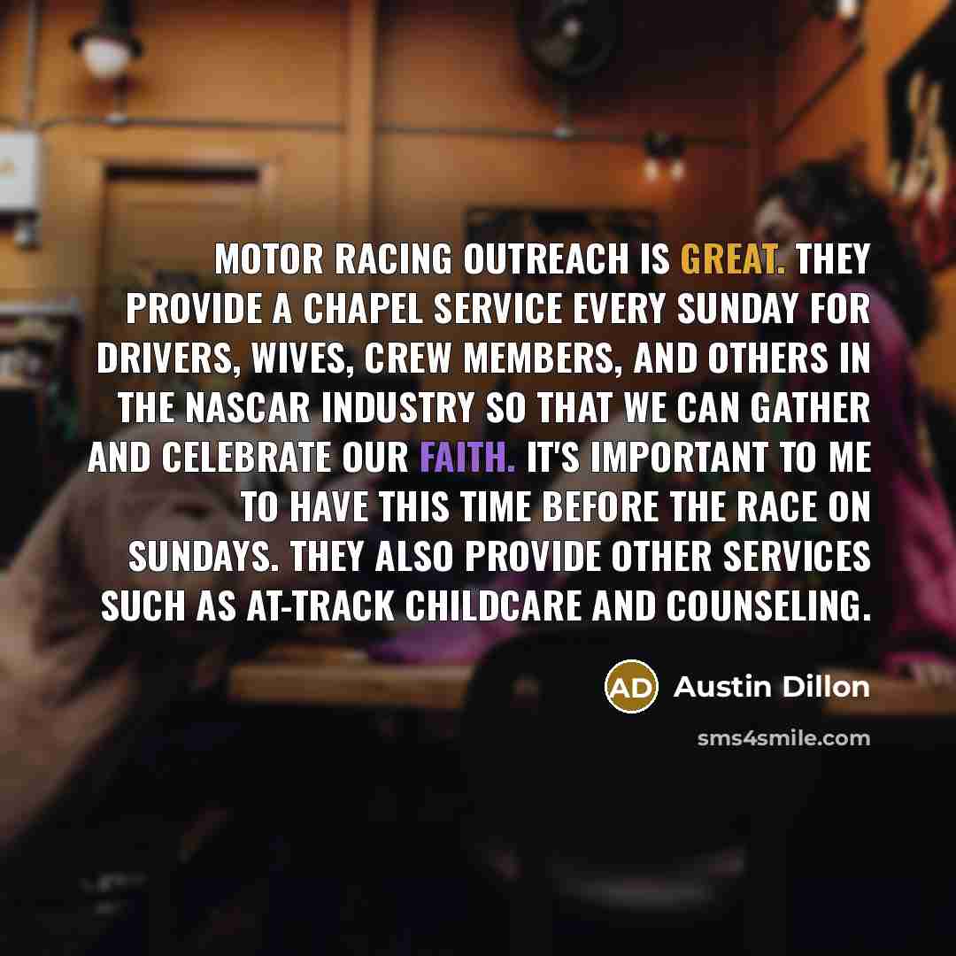“Motor Racing Outreach is great. They provide a chapel service…” quote by Austin Dillon