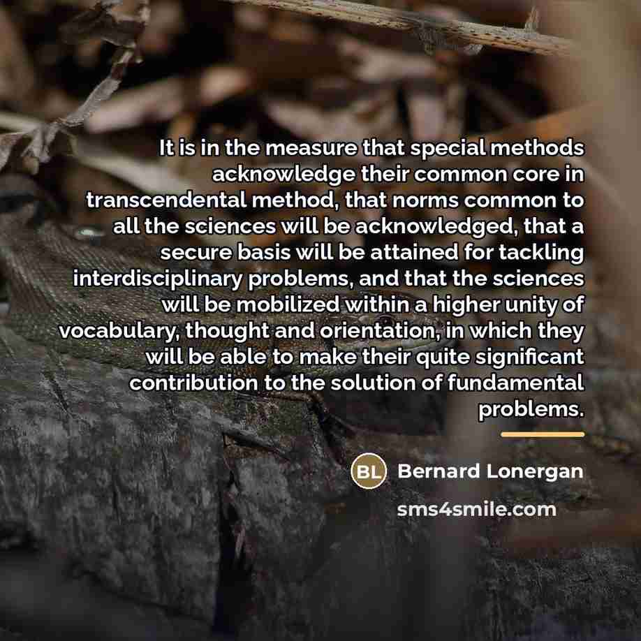 “It is in the measure that special methods acknowledge their…” quote by Bernard Lonergan