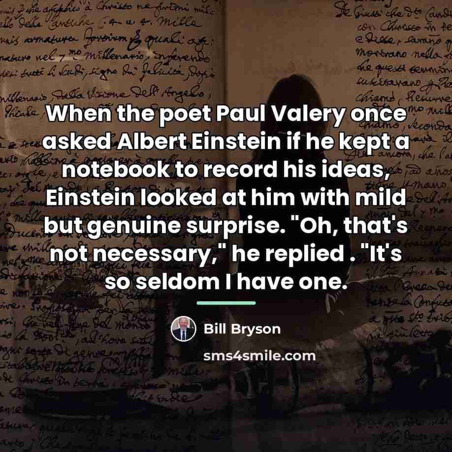 “When the poet Paul Valery once asked Albert Einstein if…” quote by Bill Bryson