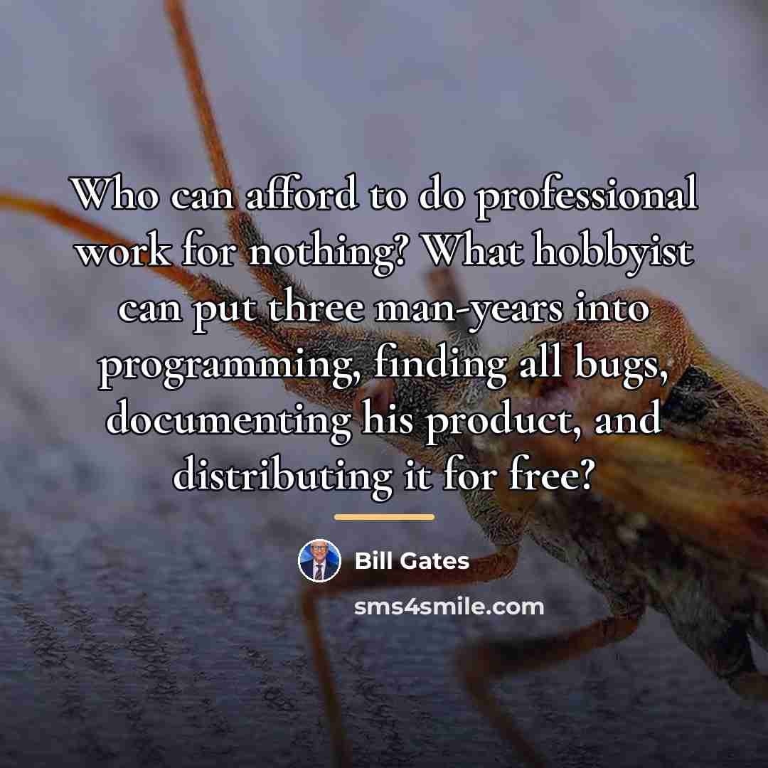 “Who can afford to do professional work for nothing? What…” quote by Bill Gates