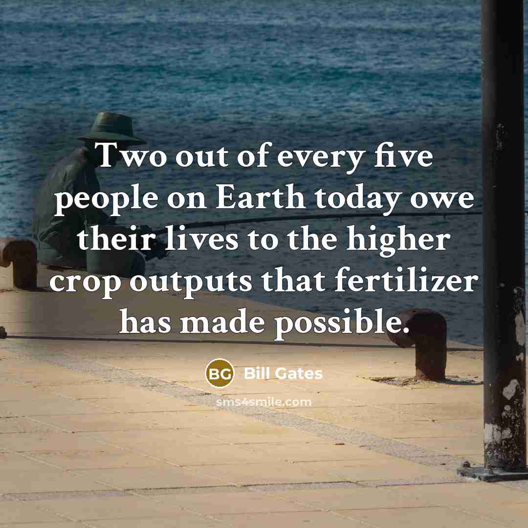“Two out of every five people on Earth today owe…” quote by Bill Gates