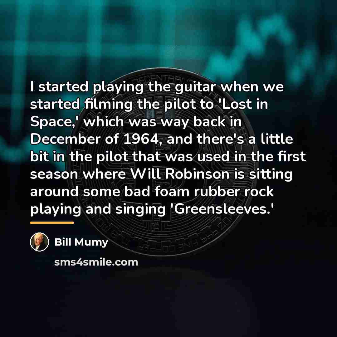 “I started playing the guitar when we started filming the…” quote by Bill Mumy