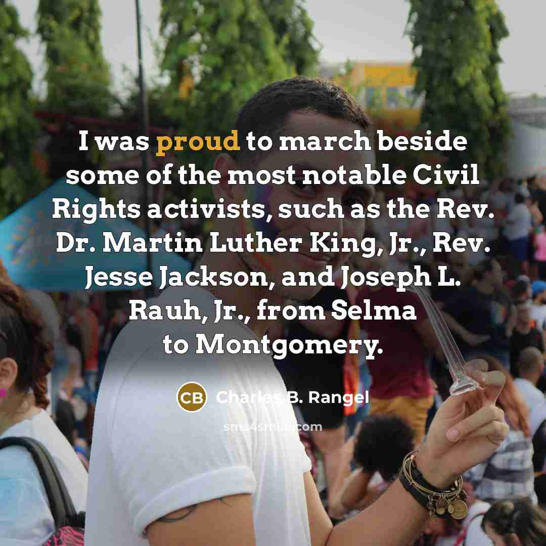 “I was proud to march beside some of the most…” quote by Charles B. Rangel