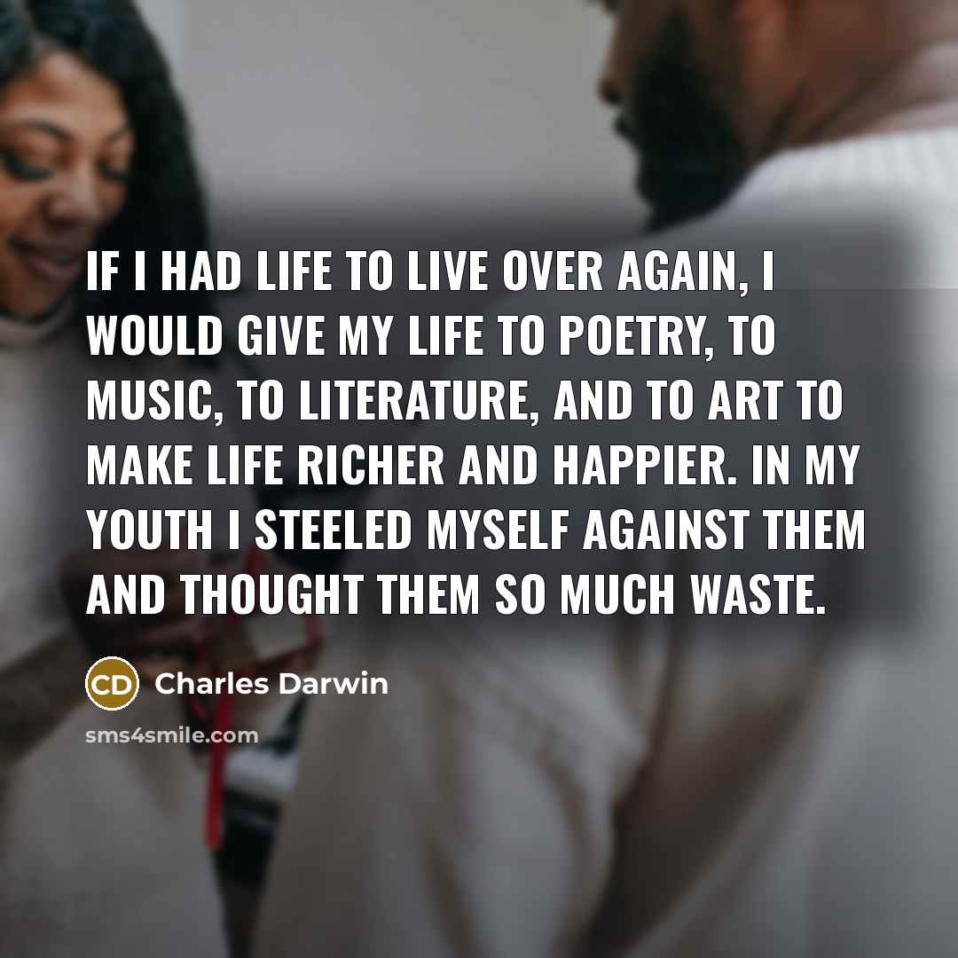 “If I had life to live over again, I would…” quote by Charles Darwin