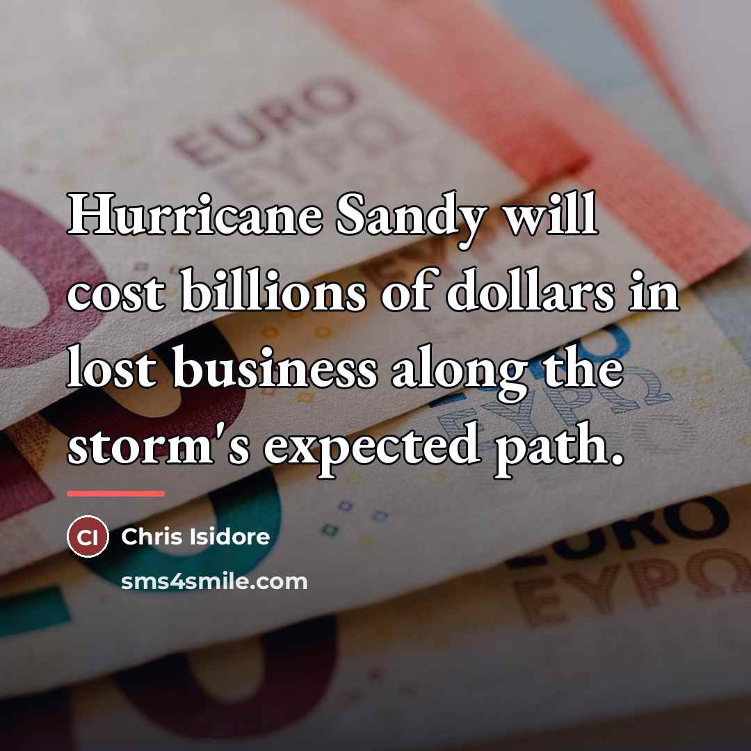 “Hurricane Sandy will cost billions of dollars in lost business…” quote by Chris Isidore