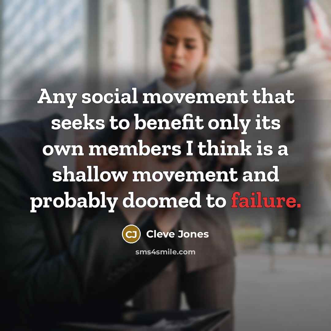 “Any social movement that seeks to benefit only its own…” quote by Cleve Jones