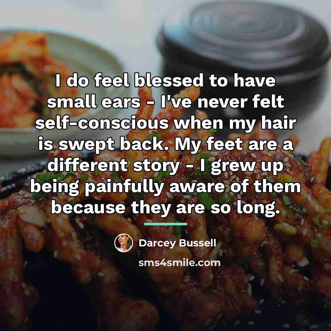 “I do feel blessed to have small ears - I've…” quote by Darcey Bussell