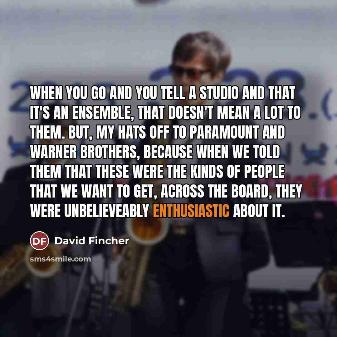 “When you go and you tell a studio and that…” quote by David Fincher