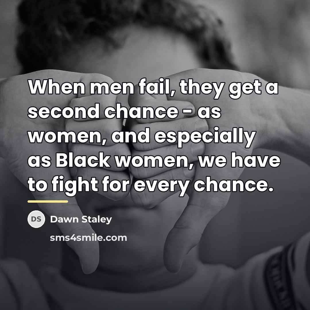 “When men fail, they get a second chance - as…” quote by Dawn Staley