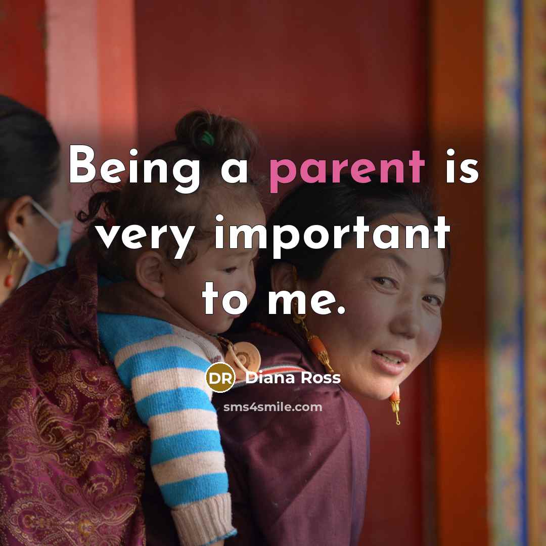 “Being a parent is very important to me.…” quote by Diana Ross