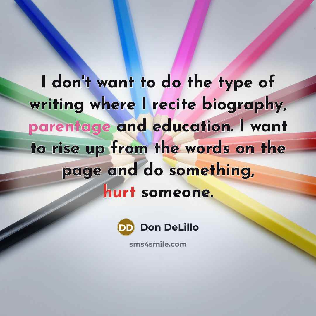 “I don't want to do the type of writing where…” quote by Don DeLillo